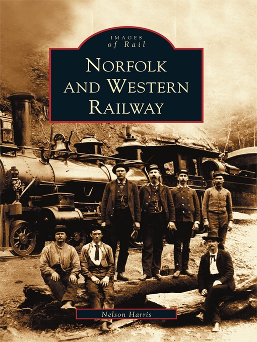 Title details for Norfolk and Western Railway by Nelson Harris - Available